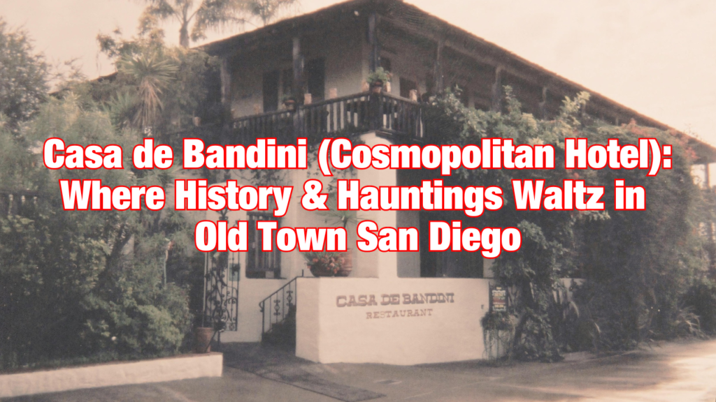 Casa de Bandini Cosmopolitan Hotel in Old Town San Diego - haunted historic site